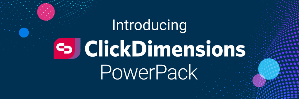 Introducing ClickDimensions PowerPack